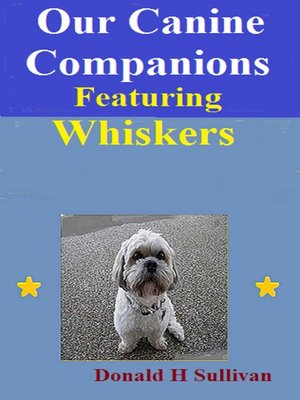 cover image of Our Canine Companions Featuring Whiskers